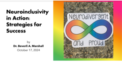 Neuroinclusivity in Action: Strategies for Success by Dr. Beverli A. Marshall Oct. 17, 2024 (Neurodivergent and Proud)