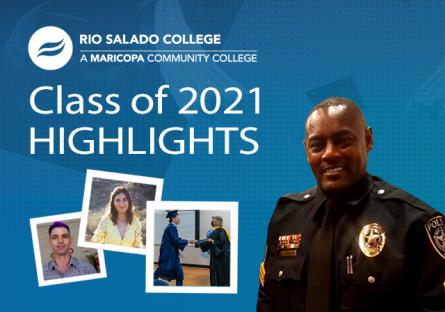 Rio Salado Class of 2021 Highlights, snapshots of students and Police Officer Gregory Wright