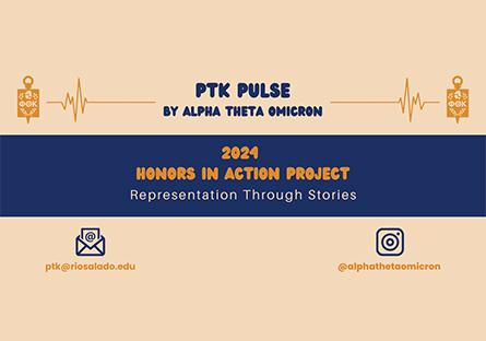 PTK Pulse by Alpha Theta Omicron 2024 Honors in Action Project Representation Through Stories